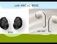 无线耳机选擇(zé)哪个品(pǐn)牌好？Lolli ANC vs. BOSE：哪款(kuǎn)更值得购买？